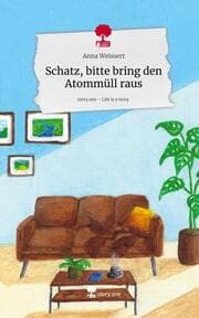 Cover von Schatz, bitte bring den Atommüll raus. Life is a Story - story.one