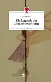 Cover von Die Legende der Drachenwächterin. Life is a Story - story.one