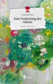 Cover von Eine Verkettung des Glücks. Life is a Story - story.one