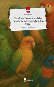 Cover von Sherlock Holmes und das Geheimnis der sprechenden Vögel. Life is a Story - story.one