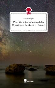 Cover von Vom Verschwinden und der Kunst sein Funkeln zu finden. Life is a Story - story.one