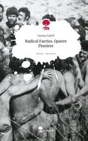 Cover von Radical Faeries. Queere Pioniere. Life is a Story - story.one