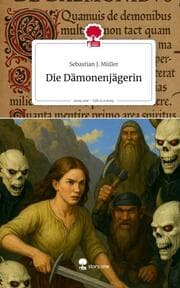 Cover von Die Dämonenjägerin. Life is a Story - story.one