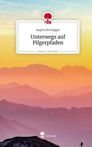 Cover von Unterwegs auf Pilgerpfaden. Life is a Story - story.one