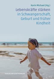 Cover von Lebenskräfte stärken in Schwangerschaft, Geburt und früher Kindheit