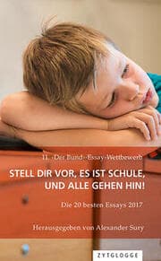 Cover von 11. Der Bund-Essay-Wettbewerb: Stell Dir vor, es ist Schule und alle gehen hin!