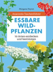 Cover von Anaconda Taschenführer Essbare Wildpflanzen. 70 Arten entdecken und bestimmen