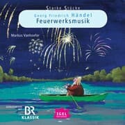 Cover von Starke Stücke. Georg Friedrich Händel. Feuerwerksmusik