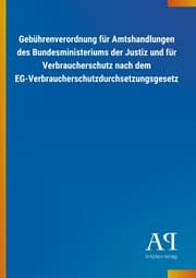 Cover von Gebührenverordnung für Amtshandlungen des Bundesministeriums der Justiz und für Verbraucherschutz nach dem EG-Verbraucherschutzdurchsetzungsgesetz