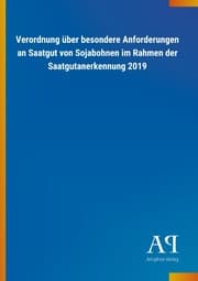 Cover von Verordnung über besondere Anforderungen an Saatgut von Sojabohnen im Rahmen der Saatgutanerkennung 2019