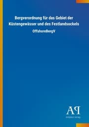 Cover von Bergverordnung für das Gebiet der Küstengewässer und des Festlandsockels
