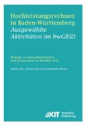 Cover von Hochleistungsrechnen in Baden-Württemberg - Ausgewählte Aktivitäten im bwGRiD 2012 : Beiträge zu Anwenderprojekten und Infrastruktur im bwGRiD im Jahr 2012