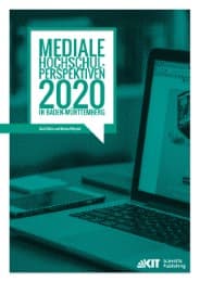 Cover von Mediale Hochschul-Perspektiven 2020 in Baden-Württemberg : empirische Untersuchung im Rahmen der Allianz 'Forward IT'