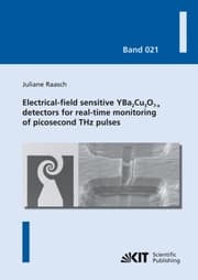 Cover von Electrical-field sensitive YBa2Cu3O7-X detectors for real-time monitoring of picosecond THz pulses (Karlsruher Schriftenreihe zur Supraleitung)