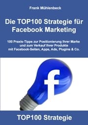 Cover von Die TOP100 Strategie für Facebook Marketing