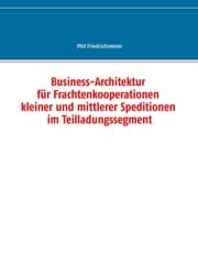 Cover von Business-Architektur für Frachtenkooperationen kleiner und mittlerer Speditionen im Teilladungssegment