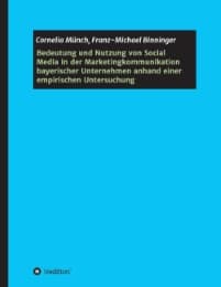 Cover von Bedeutung und Nutzung von Social Media in der Marketingkommunikation bayerischer Unternehmen anhand einer empirischen Untersuchung