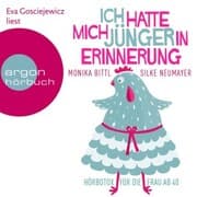 Cover von Ich hatte mich jünger in Erinnerung: Hörbotox für die Frau ab 40