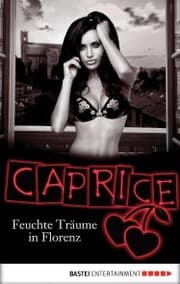 Cover von Feuchte Träume in Florenz - Caprice