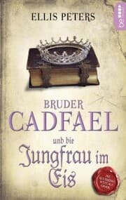 Cover von Bruder Cadfael und die Jungfrau im Eis