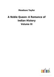 Cover von A Noble Queen: A Romance of Indian History