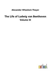 Cover von The Life of Ludwig van Beethoven