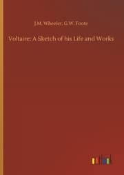 Cover von Voltaire: A Sketch of his Life and Works