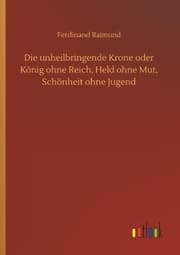 Cover von Die unheilbringende Krone oder König ohne Reich, Held ohne Mut, Schönheit ohne Jugend