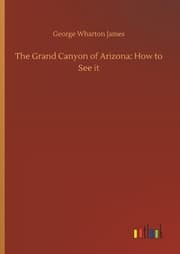 Cover von The Grand Canyon of Arizona: How to See it