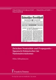 Cover von Zwischen Neutralität und Propaganda - Spanisch-Dolmetscher im Nationalsozialismus