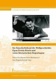 Cover von Im Einzelschicksal die Weltgeschichte: Egon Erwin Kisch und seine literarischen Reportagen