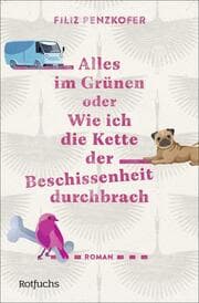 Cover von Alles im Grünen oder Wie ich die Kette der Beschissenheit durchbrach