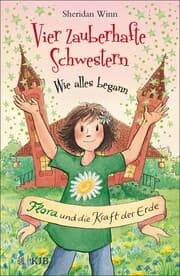 Cover von Vier zauberhafte Schwestern - Wie alles begann: Flora und die Kraft der Erde