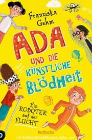Cover von Ada und die Künstliche Blödheit - Ein Roboter auf der Flucht