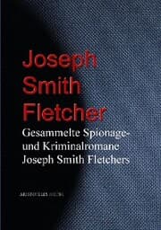 Cover von Gesammelte Spionage- und Kriminalromane Joseph Smith Fletchers