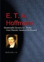 Cover von Gesammelte literarische Werke Ernst Theodor Amadeus Hoffmanns (E. T. A. Hoffmann)