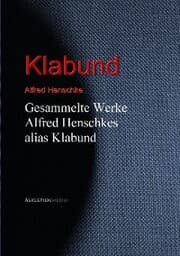 Cover von Gesammelte Werke Alfred Henschkes alias Klabund