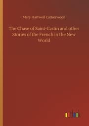 Cover von The Chase of Saint-Castin and other Stories of the French in the New World
