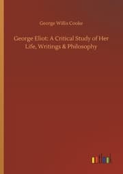 Cover von George Eliot: A Critical Study of Her Life, Writings & Philosophy