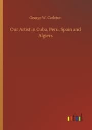 Cover von Our Artist in Cuba, Peru, Spain and Algiers