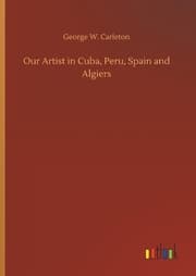 Cover von Our Artist in Cuba, Peru, Spain and Algiers