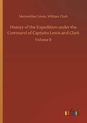 Cover von History of the Expedition under the Command of Captains Lewis and Clark