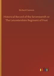 Cover von Historical Record of the Seventeenth or The Leicestershire Regiment of Foot