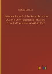Cover von Historical Record of the Seventh, or the Queen's Own Regiment of Hussars: From Its Formation in 1690 to 1842