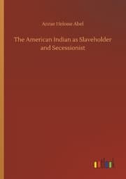 Cover von The American Indian as Slaveholder and Secessionist