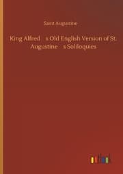 Cover von King Alfred?s Old English Version of St. Augustine?s Soliloquies