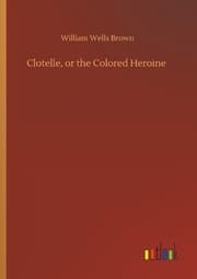 Cover von Clotelle, or the Colored Heroine