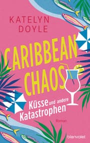 Cover von Caribbean Chaos - Küsse und andere Katastrophen