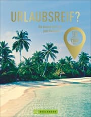 Cover von Urlaubsreif? 120 Länder - 7000 Ideen