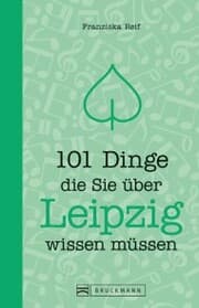 Cover von 101 Dinge, die Sie über Leipzig wissen müssen